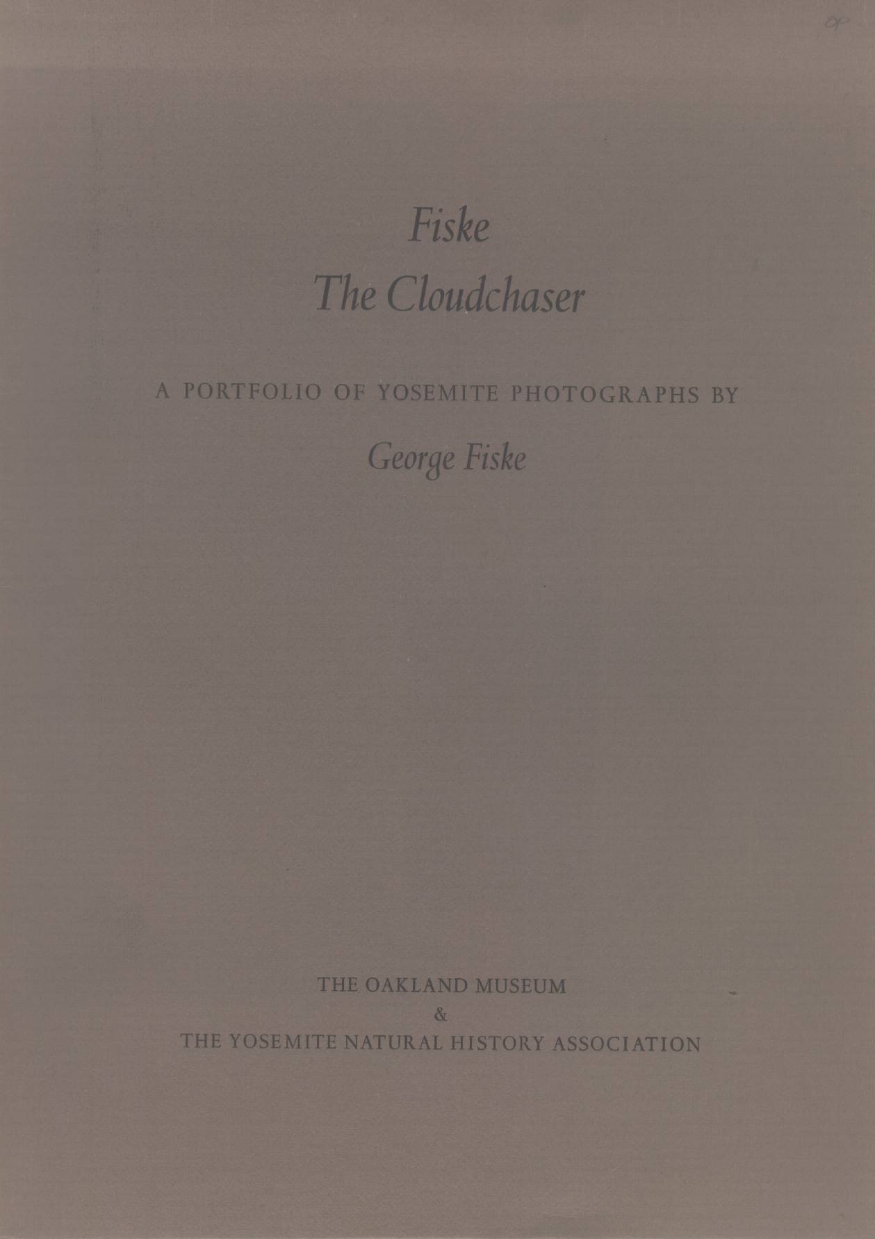 FISKE THE CLOUDCHASER: a portfolio of Yosemite photographs by George Fiske